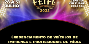 Feife 2022: aberto prazo para credenciamento de veículos de imprensa e profissionais de mídia