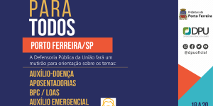 Defensoria Pública da União prestará assistência jurídica gratuita entre os dias 18 e 20 de abril em Porto Ferreira