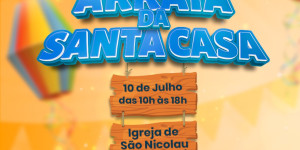 ARRAIÁ DA SANTA CASA VAI TER TODAS AS DELÍCIAS TÍPICAS DAS FESTAS JULINAS