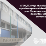 ATENÇÃO: Paço Municipal terá expediente presencial reduzido para 6 horas, em esquema de plantão; utilize os serviços online