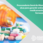 Procuradoria Geral do Município atua para garantir entrega de medicamentos por fornecedores