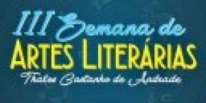 Cultura divulga Programação da III Semana de Artes Literárias Thales Castanho de Andrade

