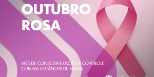 Outubro Rosa: mês de conscientização e controle contra o câncer de mama