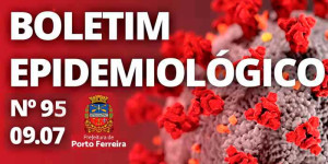 95º Boletim Epidemiológico: Porto Ferreira confirma mais uma morte e 32 casos