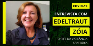 COVID-19: Confira a entrevista com a Chefe da Vigilância Sanitária Edeltraut Zóia