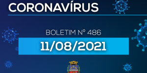 486º Boletim Epidemiológico: município iniciou vacinação para jovens acima de 18 anos.