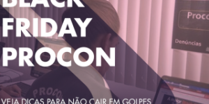 Black Friday: Procon de Porto Ferreira dá dicas para consumidores evitarem golpes