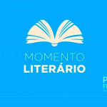 Momento Literário traz obra clássica infantil e participação de escritora portuguesa