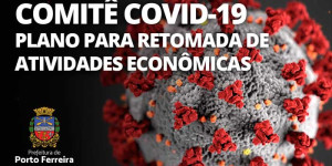 Covid-19: Após estruturar atendimento em saúde, comitê planeja retomada das atividades econômicas