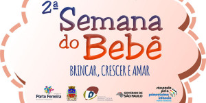 Programa Primeiríssima Infância vai realizar a 2ª Semana do Bebê