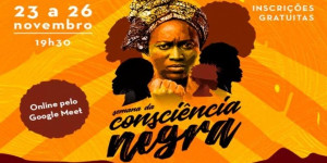 Semana da Consciência Negra terá eventos online de 23 a 26 de novembro