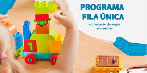 Programa Fila Única faz 7ª chamada para vagas em creches do maternal 1 e 2 