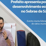 Prefeito apresenta política de desenvolvimento econômico no Sebrae de São Carlos