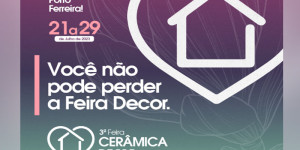 3ª Feira Cerâmica Decor acontece entre os dias 21 e 29 de julho