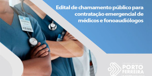 Prefeitura publica edital de chamamento público para contratação emergencial de médicos e fonoaudiólogos