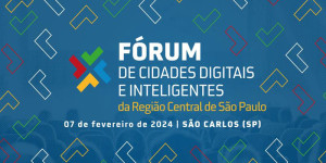 São Carlos sedia Fórum de Cidades Digitais e Inteligentes da Região Central de São Paulo