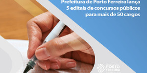 Prefeitura de Porto Ferreira lança 5 editais de concursos públicos para mais de 50 cargos