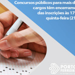 Concursos públicos para mais de 50 cargos têm encerramento das inscrições às 17h de quinta-feira (21.03)