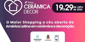 4ª Feira Cerâmica Decor Porto Ferreira tem abertura oficial na manhã de sexta-feira