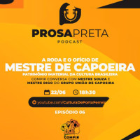 Sexto episódio do podcast Prosa Preta: destaque para a capoeira ferreirense - Foto 1