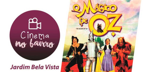 "O Mágico de Oz" é atração do cinema no bairro no Jardim Bela Vista