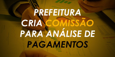 Prefeitura anuncia suspensão temporária de pagamentos e cria comissão para analisar obrigações