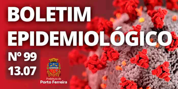 99º Boletim Epidemiológico: Porto Ferreira registra o sétimo óbito