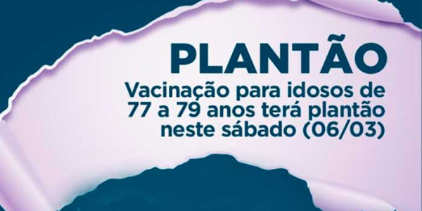 Sábado terá plantão para vacinação de idosos de 77 a 79 anos em quatro unidades