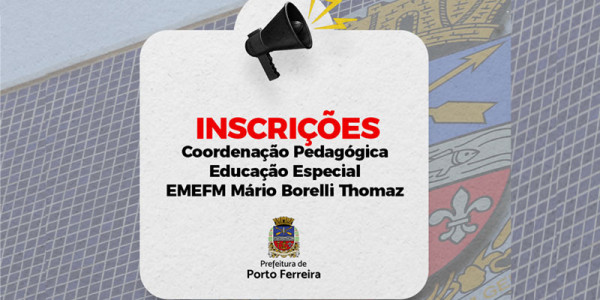 Abertas as inscrições para Coordenação Pedagógica na área de Educação Especial na EMEFM Mário Borelli Thomaz